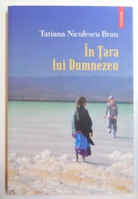 IN TARA LUI DUMNEZEU de TATIANA NICULESCU BRAN , 2012 foto