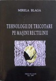 Tehnologii Tricotare Masini Rectilinii - Mirela Blaga, Gh. Asachi Iasi, 2002, 386 pagini