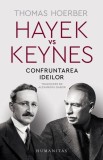 Hayek vs Keynes: Confruntarea Ideilor - Thomas Hoerber - Carte Filosofie, Stiinta Economica
