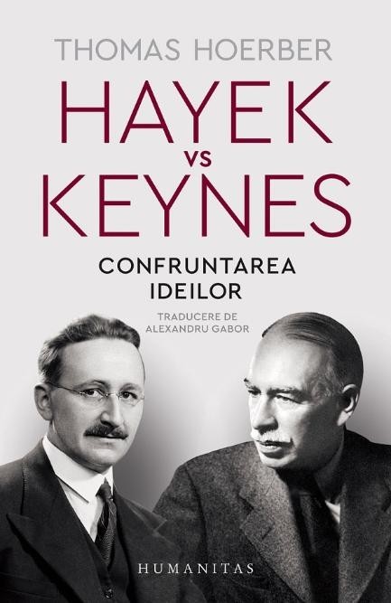 Hayek vs Keynes. Confruntarea ideilor &ndash; Thomas Hoerber