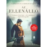 Az ellen&aacute;ll&oacute; - Fedőneve: Feh&eacute;r Eg&eacute;r - a II. vil&aacute;gh&aacute;bor&uacute; legb&aacute;trabb fut&aacute;ra - Imogen Kealey