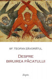 Despre biruirea păcatului - Paperback brosat - Sf. Teofan Zăvor&acirc;tul - Sophia