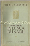 Aventura &icirc;n Lunca Dunării - Mihail Sadoveanu, Editura Tineretului, 1954, Roman