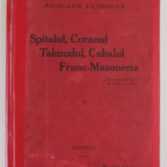 FIZIOLOGIE FILOZOFICA, SPITALUL, CORANUL, TALMUDUL, CAHALUL, FRANC-MASONERIA de C.PAULESCU, Vol. II, Bucuresti 1913