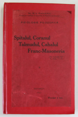 FIZIOLOGIE FILOZOFICA, SPITALUL, CORANUL, TALMUDUL, CAHALUL, FRANC-MASONERIA de C.PAULESCU, Vol. II, Bucuresti 1913 foto