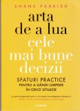 AS - SHANE PARRISH - ARTA DE A LUA CELE MAI BUNE DECIZII
