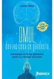 Omul devine ceea ce gandeste