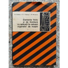 Elemente Finite Si De Frontiera Cu Aplicatii La Calculul Orga - M. Gofitanu V.f. Poterasu N. Mihalache , B170