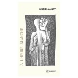 &Agrave; l&rsquo;heure blanche - Muriel Augry