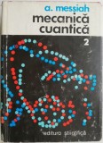 Cumpara ieftin Mecanica Cuantica Vol. 2 - A. Messiah - Carte Fizica
