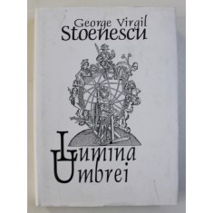 LUMINA UMBREI - FRATELE MEU 4 de GEORGE VIRGIL STOENESCU , 2004 ,