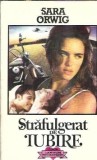 Carte Strafulgerat de Iubire de Sara Orwig, Editura Cezara, Editie Veche 1993, Colectia Lucky in Love