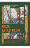 Descopera istoria. Criza Evului Mediu. Razboaiele, epidemiile si foametea determina schimbarea - Alvaro Lopez Franco, Gala Yague Narvaez