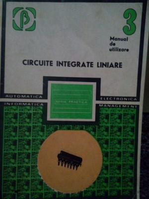 M. Bodea - Circuite integrate liniare. Manual de utilizare (editia 1984) foto