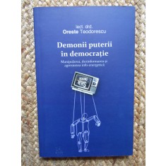 Demonii puterii in democratie - Oreste Teodorescu, 2011
