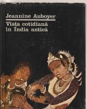 JEANNINE AUBOYER - VIATA COTIDIANA IN INDIA ANTICA