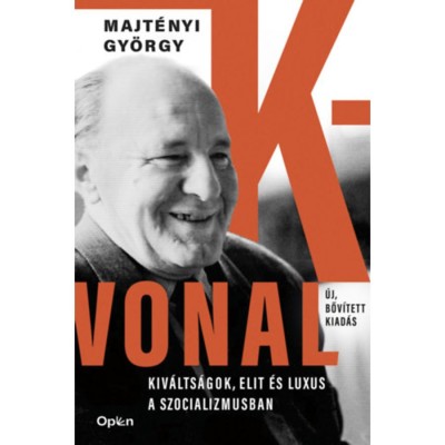 K-vonal - Kiv&amp;aacute;lts&amp;aacute;gok, elit &amp;eacute;s luxus a szocializmusban - Majt&amp;eacute;nyi Gy&amp;ouml;rgy foto