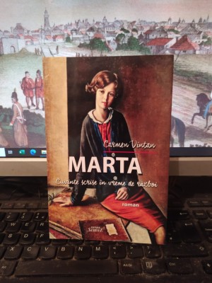 Carmen Vințan, Marta. Cuvinte scrise &amp;icirc;n vreme de război. Semne, Buc. 2017, 173 foto