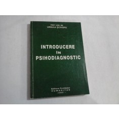 INTRODUCERE IN PSIHODIAGNOSTIC - PROF. UNIV. DR. URSULA SCHIOPU