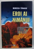 EROI AI NIMANUI - AGENTI PARASUTATI IN ROMANIA IN TIMPUL SI DUPA CEL DE -AL DOILEA RAZBOI MONDIAL de MIRCEA TANASE , 2010