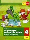 Matematica. Antrenament pentru performanta - Clasa 4 - ART KLETT