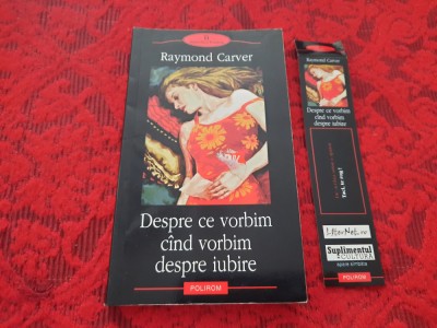 RAYMOND CARVER DESPRE CE VORBIM CIND VORBIM DESPRE IUBIRE,RF22/2 foto