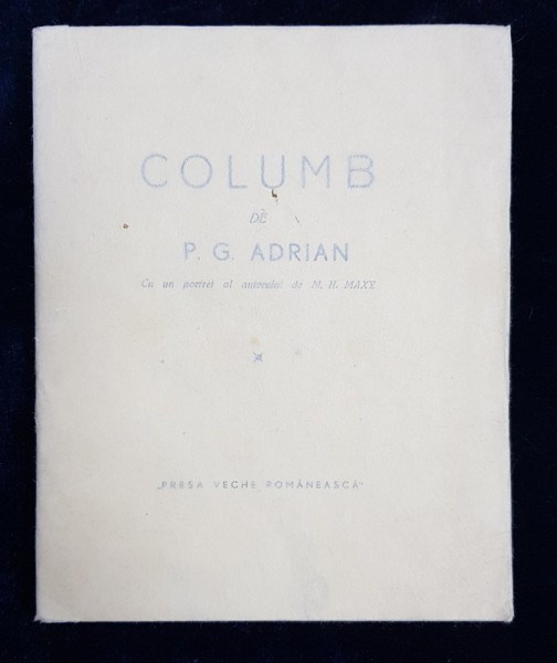 COLUMB - CUGETARI de P.G. ADRIAN , CU UN PORTRET AL AUTORULUI de M.H. MAXI , 1938 , EXEMPLAR NUMEROTAT VI DIN XII PE HARTIE DE JAPONIA ALBA *