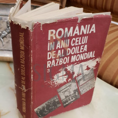 ROMANIA IN ANII CELUI DE-AL DOILEA RAZBOI MONDIAL, Volumul 3