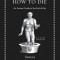 How to Die: An Ancient Guide to the End of Life