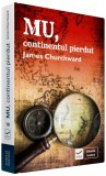 Cumpara ieftin Carte Mu. Continentul pierdut - James Churchward, Brosata, 2018, Limba Romana, 448 pagini