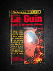 URSULA K. LE GUIN - LUMII AI SPUNEAU PADURE foto