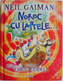 Noroc cu laptele... - Neil Gaiman - Roman Beletristica