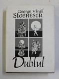 DUBLUL , versuri de GEORGE VIRGIL STOENESCU , ilustratii de MIRCIA DUMITRESCU , 2006, DEDICATIE *