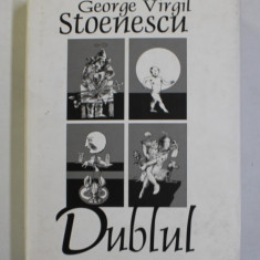 DUBLUL , versuri de GEORGE VIRGIL STOENESCU , ilustratii de MIRCIA DUMITRESCU , 2006, DEDICATIE *