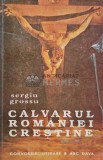 Calvarul Romaniei crestine - Sergiu Grossu (AB81)