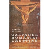 Calvarul Romaniei crestine - Sergiu Grossu (AB81)