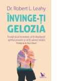 Invinge-ti gelozia. Invata sa ai incredere, sa iti depasesti spiritul posesiv si sa iti salvezi relatia - Robert L. Leahy
