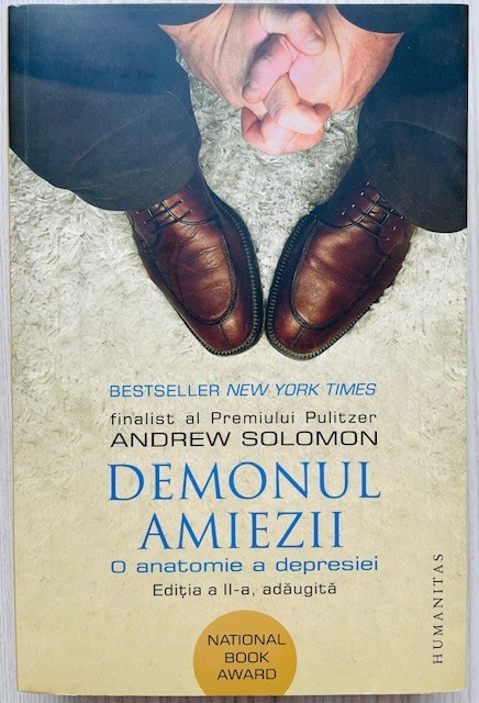 Demonul amiezii - Andrew Solomon (ed. a II - a, adaugita)