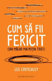 Cum sa fii fericit (sau macar mai putin trist) - Lee Crutchley