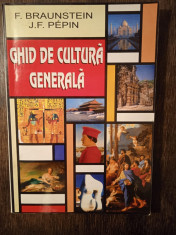 GHID DE CULTURA GENERALA- F. BRAUNSTEIN, J.F. PEPIN foto