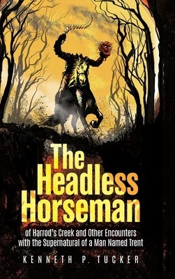 The Headless Horseman of Harrod&amp;#039;s Creek and Other Encounters with the Supernatural of a Man Named Trent foto
