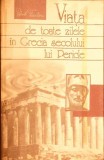 VIATA DE TOATE ZILELE IN GRECIA SECOLULUI LUI PERICLE-ROBERT FLACELIERE-364877