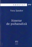 Vera Sandor - Itinerar de Psihanaliza carte romana brosata 356 pagini 2005 Spatiul