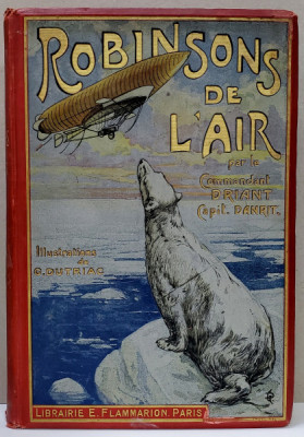 ROBINSON DE L &amp;#039;AIR par COMMANDANT DRIANT ( CAPITAINE DANRIT ) , illustrations de G. DUTRIAC , 1909 foto