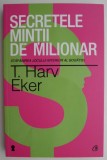 Secretele mintii de milionar &ndash; T. Harv. Eker