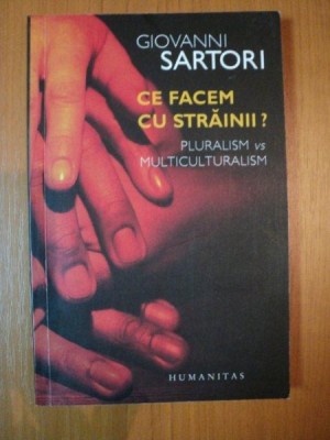 CE FACEM CU STRAINII de GIOVANNI SARTORI , CONTINE SUBLINIERI CU CREIONUL foto