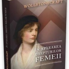In apararea drepturilor femeii - Wollstonecraft