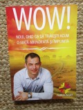 Florin Pasat - WOW! Noul ghid ca sa traiesti acum o viata abundenta si implinita