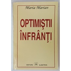 OPTIMISTII INFRANTI de MARIA MARIAN , 1994, DEDICATIE *
