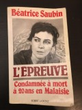 Beatrice Saubin - L&#039;Epreuve - Condamnee a mort a 20 ans en Malaisie